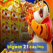 bigwin 21 casino