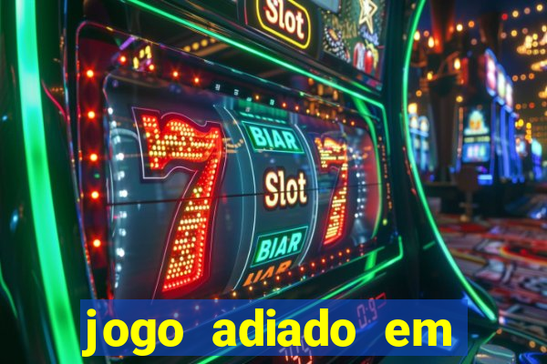 jogo adiado em aposta m煤ltipla