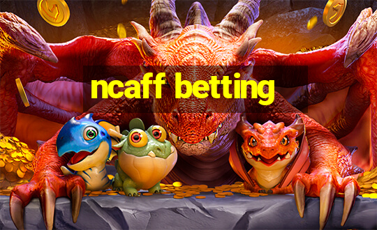 ncaff betting