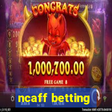 ncaff betting