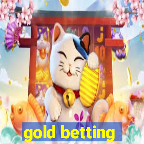 gold betting