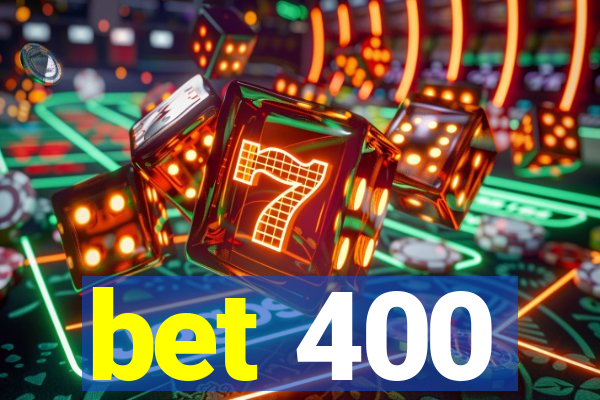 bet 400