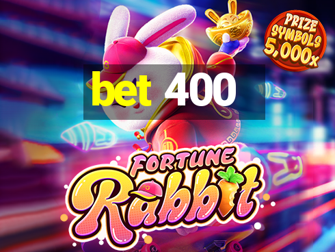 bet 400