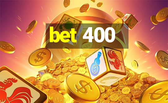 bet 400