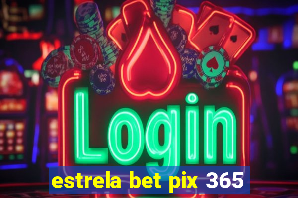 estrela bet pix 365