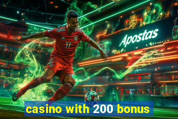 casino with 200 bonus