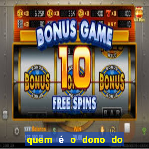 quem é o dono do fortune tiger