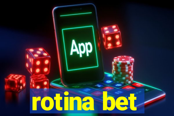 rotina bet