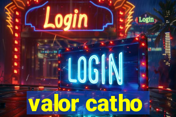 valor catho