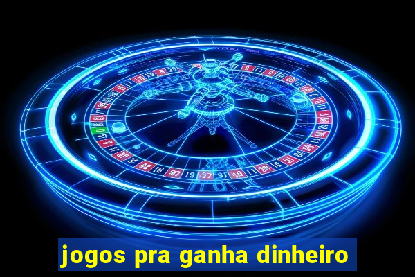 jogos pra ganha dinheiro