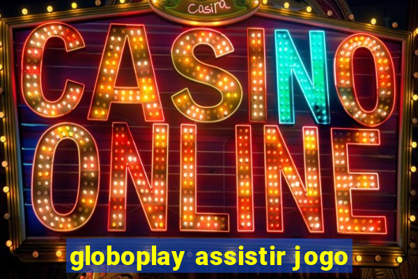 globoplay assistir jogo