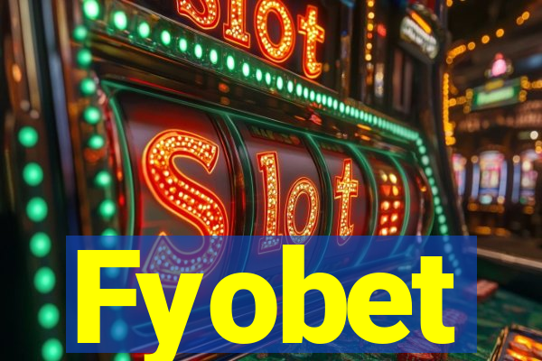 Fyobet