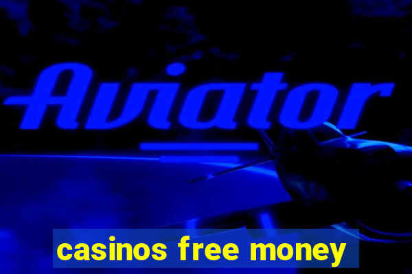 casinos free money