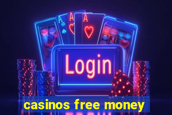 casinos free money