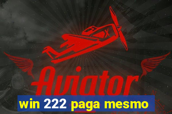 win 222 paga mesmo