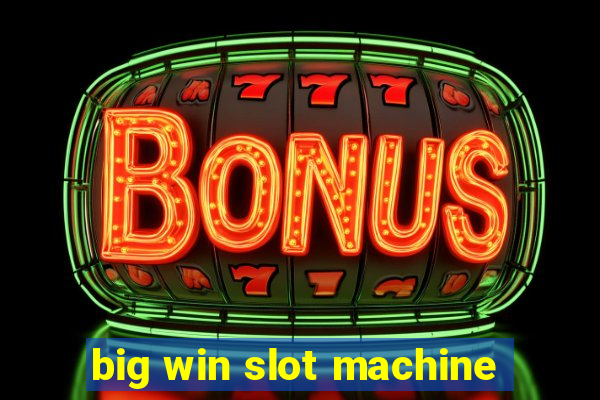 big win slot machine