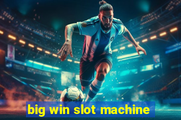 big win slot machine