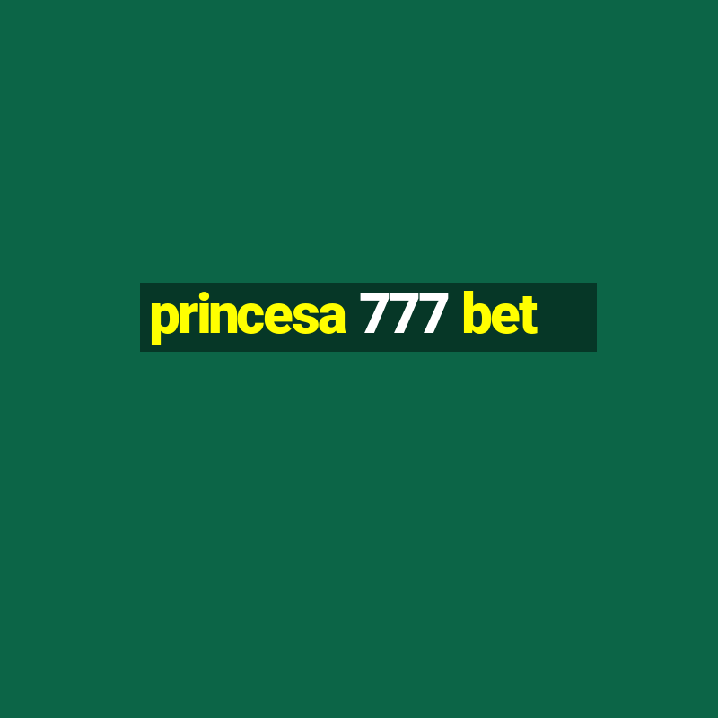 princesa 777 bet