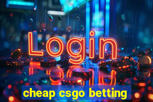 cheap csgo betting