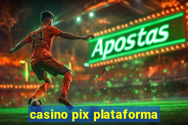 casino pix plataforma