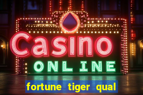 fortune tiger qual a melhor plataforma