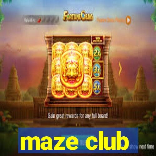 maze club