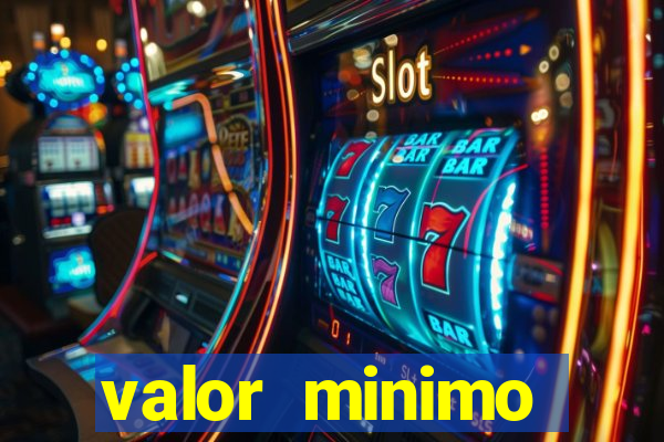 valor minimo estrela bet