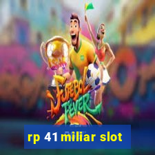 rp 41 miliar slot