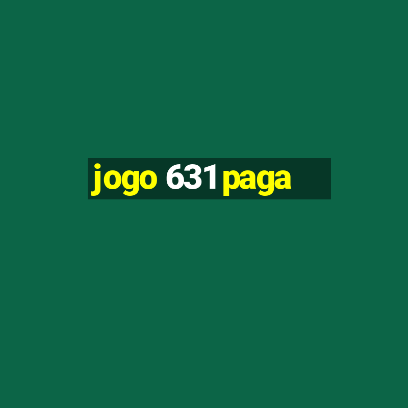 jogo 631 paga