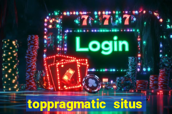 toppragmatic situs slot online