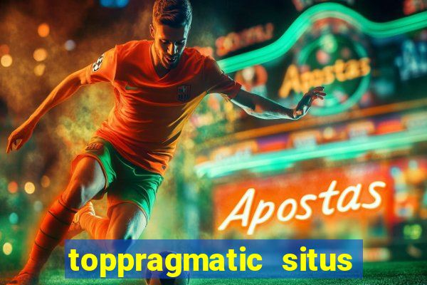 toppragmatic situs slot online