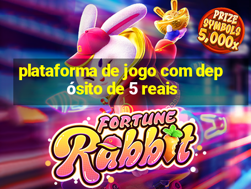 plataforma de jogo com depósito de 5 reais