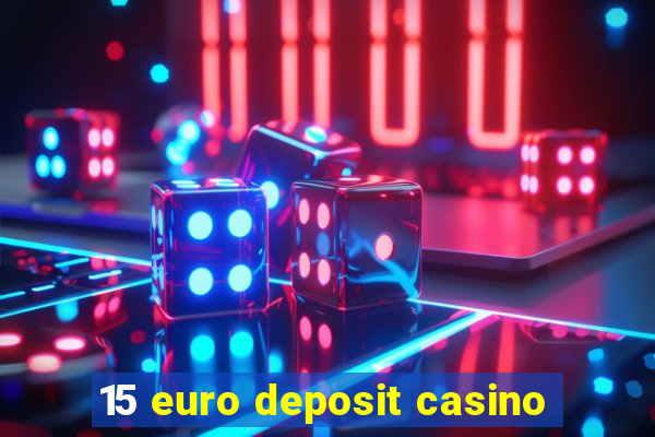 15 euro deposit casino