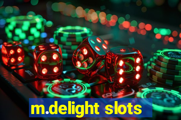 m.delight slots