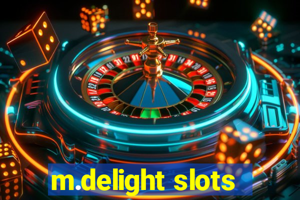 m.delight slots