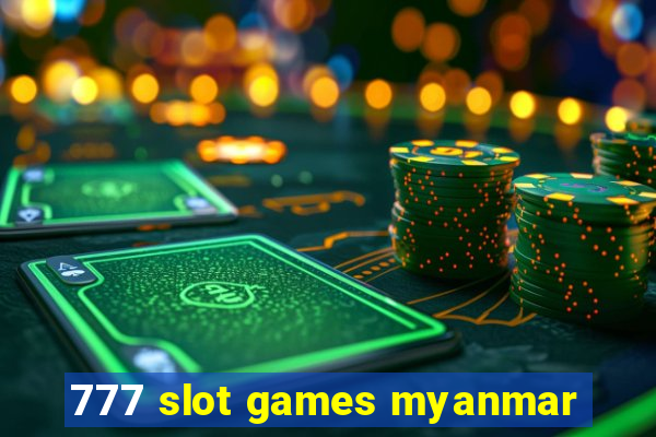 777 slot games myanmar