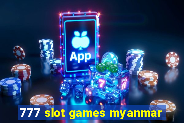 777 slot games myanmar