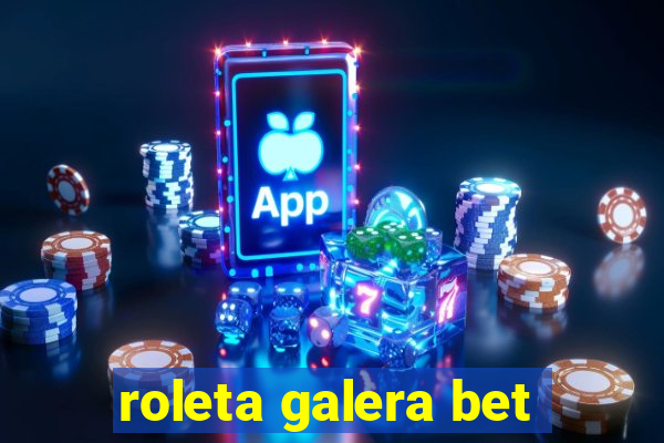 roleta galera bet