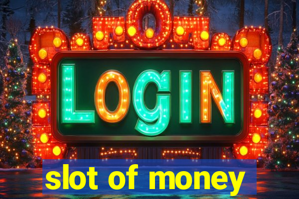 slot of money