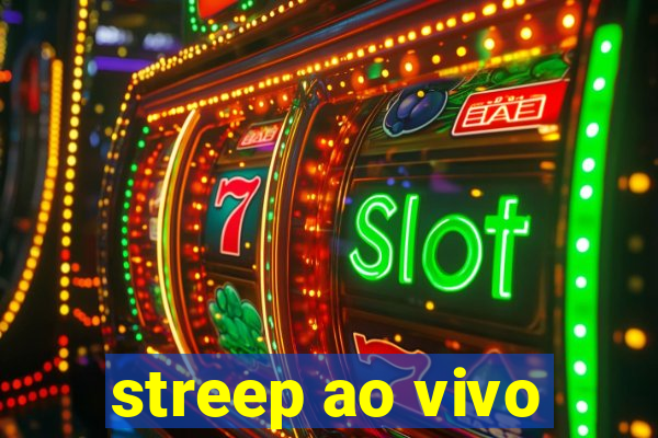 streep ao vivo