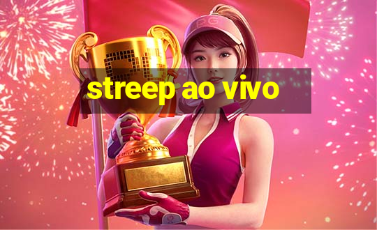 streep ao vivo