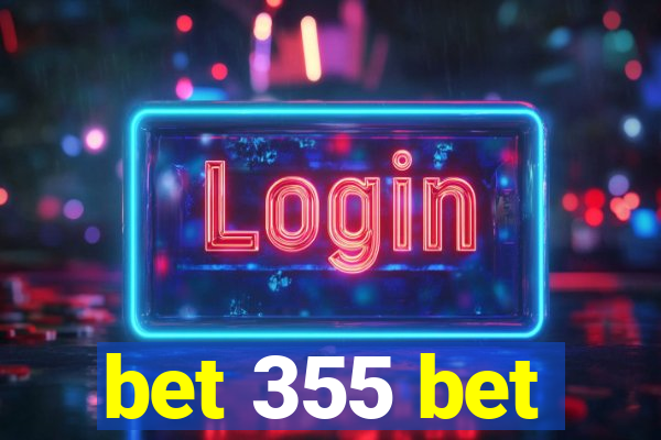 bet 355 bet