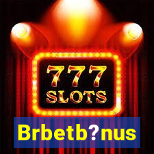 Brbetb?nus