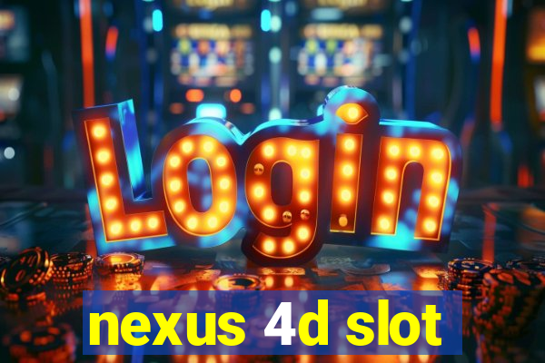 nexus 4d slot