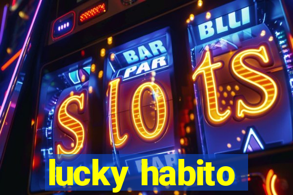 lucky habito