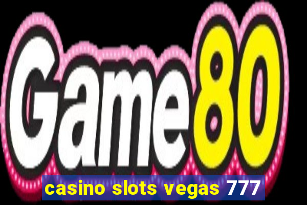 casino slots vegas 777