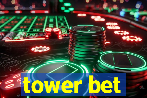 tower bet