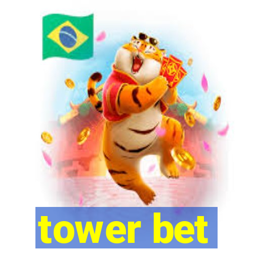 tower bet