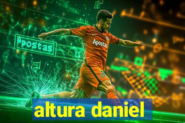 altura daniel