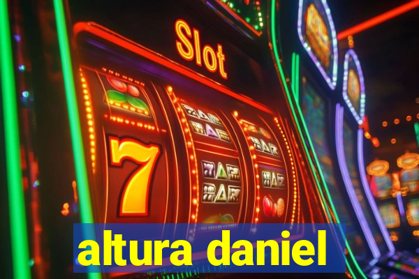 altura daniel